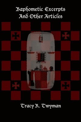 Tracy R Twyman, Tracy R. Twyman, Tracy  R. Twyman - Baphometic Excerpts and Other Articles, Inbunden