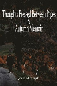 bokomslag Thoughts Pressed Between Pages & Autumn Memoir