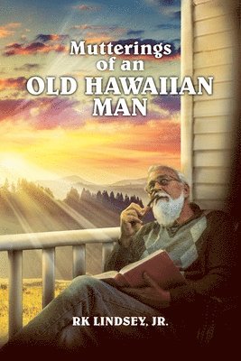 Rk Lindsey, RK LINDSEY - Mutterings of an Old Hawaiian Man, Häftad