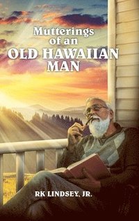 bokomslag Mutterings of an Old Hawaiian Man