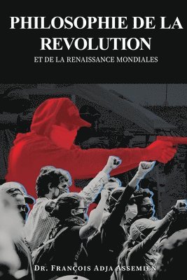 bokomslag Philosophie de la Revolution Et de la Renaissance Mondiales