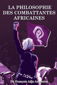 bokomslag Philosophie Des Combattantes Africaines
