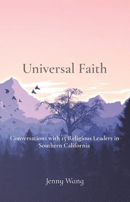bokomslag Universal Faith: Conversations with 15 Religious Leaders in Southern California