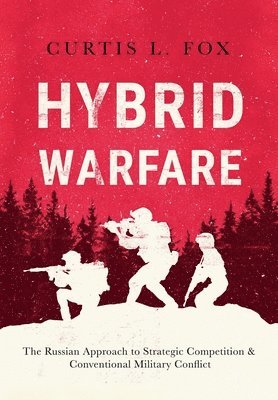 Curtis L Fox, Curtis L. Fox, Curtis L. Fox - Hybrid Warfare, Inbunden