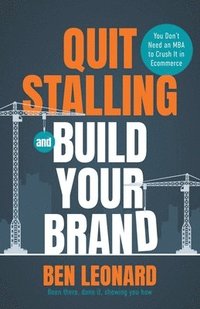 bokomslag Quit Stalling and Build Your Brand