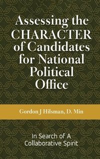 bokomslag Assessing the CHARACTER of Candidates for National Political Office