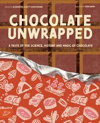 bokomslag Chocolate Unwrapped: A Taste of the Science, History and Magic of Chocolate