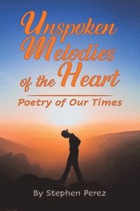 bokomslag Unspoken Melodies of the Heart