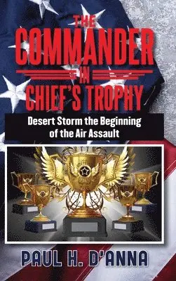 Paul H D'Anna - Commander In Chief's Trophy, Inbunden. Tillgänglighet: Lägg i varukorg