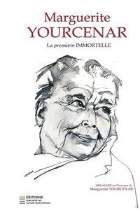 bokomslag Marguerite Yourcenar, La Première Immortelle: Mélanges en l'honneur de Marguerite Yourcenar