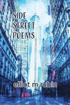 Elliot M Rubin, Elliot M. Rubin, Elliot  M Rubin - Side Street Poems, Häftad