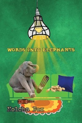 Nolcha Fox - Words into Elephants, Häftad