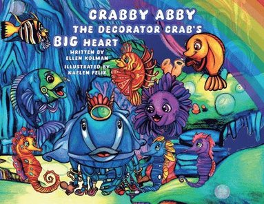 Ellen Kolman - Crabby Abby the Decorator Crab's Big Heart, Häftad