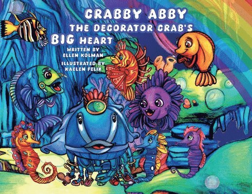 Crabby Abby the Decorator Crab's Big Heart