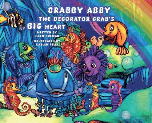 Crabby Abby the Decorator Crab's Big Heart