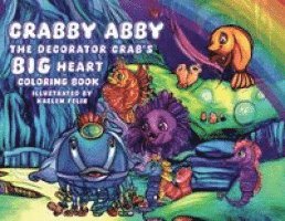 Ellen Kolman - Crabby Abby the Decorator Crab's Big Heart, Häftad