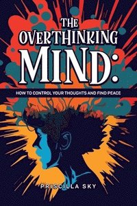 bokomslag The Overthinking Mind