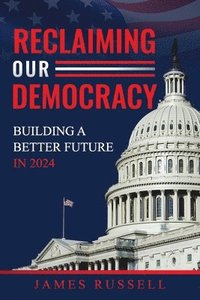 bokomslag Reclaiming Our Democracy