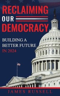 bokomslag Reclaiming Our Democracy