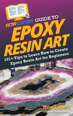 HowExpert Guide to Epoxy Resin Art 1