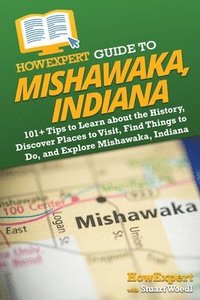 bokomslag HowExpert Guide to Mishawaka, Indiana