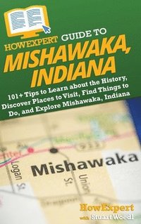 bokomslag HowExpert Guide to Mishawaka, Indiana