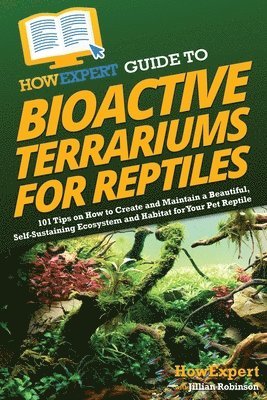 HowExpert Guide to Bioactive Terrariums for Reptiles 1