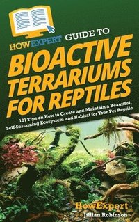 bokomslag HowExpert Guide to Bioactive Terrariums for Reptiles