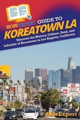 bokomslag HowExpert Guide to Koreatown LA