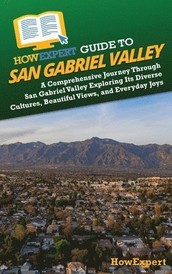 bokomslag HowExpert Guide to San Gabriel Valley
