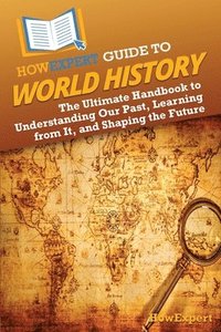 bokomslag HowExpert Guide to World History