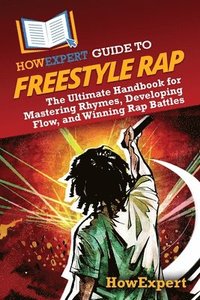 bokomslag HowExpert Guide to Freestyle Rap