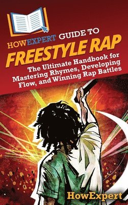 bokomslag HowExpert Guide to Freestyle Rap