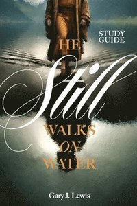 bokomslag He Still Walks on Water Study Guide