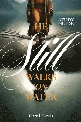 He Still Walks on Water Study Guide 1