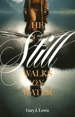 bokomslag He Still Walks on Water