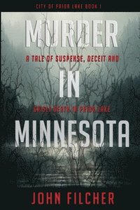 bokomslag Murder in Minnesota: A Tale of Suspense, Deceit and Grisly Death in Prior Lake