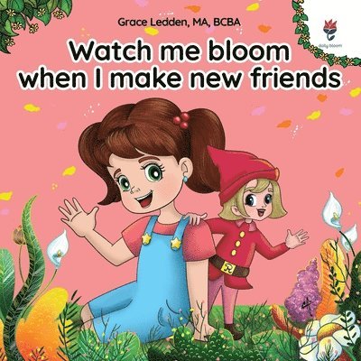 Watch me bloom when I make new friends 1
