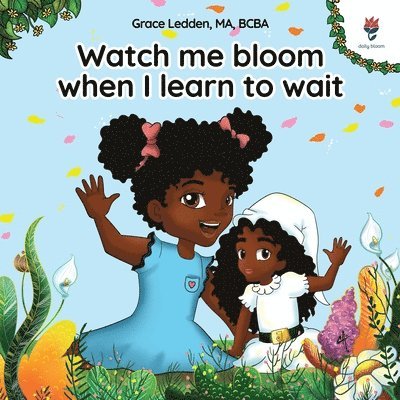 Watch me bloom when I learn to wait 1