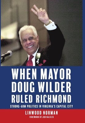 bokomslag When Mayor Doug Wilder Ruled Richmond