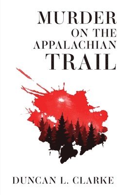 Duncan L Clarke - Murder on the Appalachian Trail, Häftad