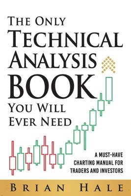 Brian Hale - Hale, B: Only Technical Analysis Book You Will Ever Need, Häftad