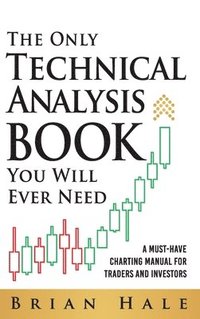 bokomslag The Only Technical Analysis Book You Will Ever Need