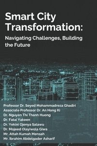 bokomslag Smart City Transformation: Navigating Challenges, Building the Future