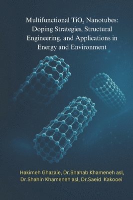 Shahab Khameneh Asl, Shahin Khameneh Asl, Saeid Kakooei - Multifunctional TiO2 Nanotubes, Häftad
