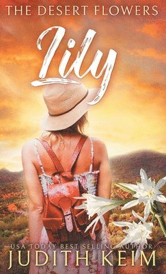 Judith Keim - Desert Flowers - Lily, Inbunden