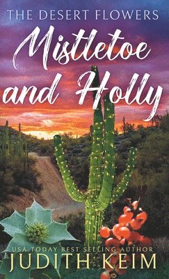 Desert Flowers - Mistletoe and Holly 1