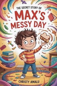 bokomslag Secret Story of Max's Messy Day