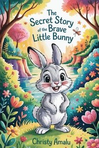 bokomslag Secret Story of the Brave Little Bunny