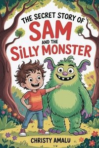 bokomslag Secret Story of Sam and the Silly Monster